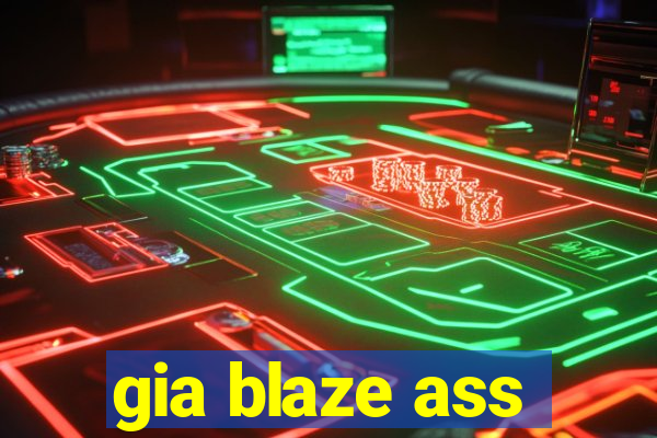 gia blaze ass